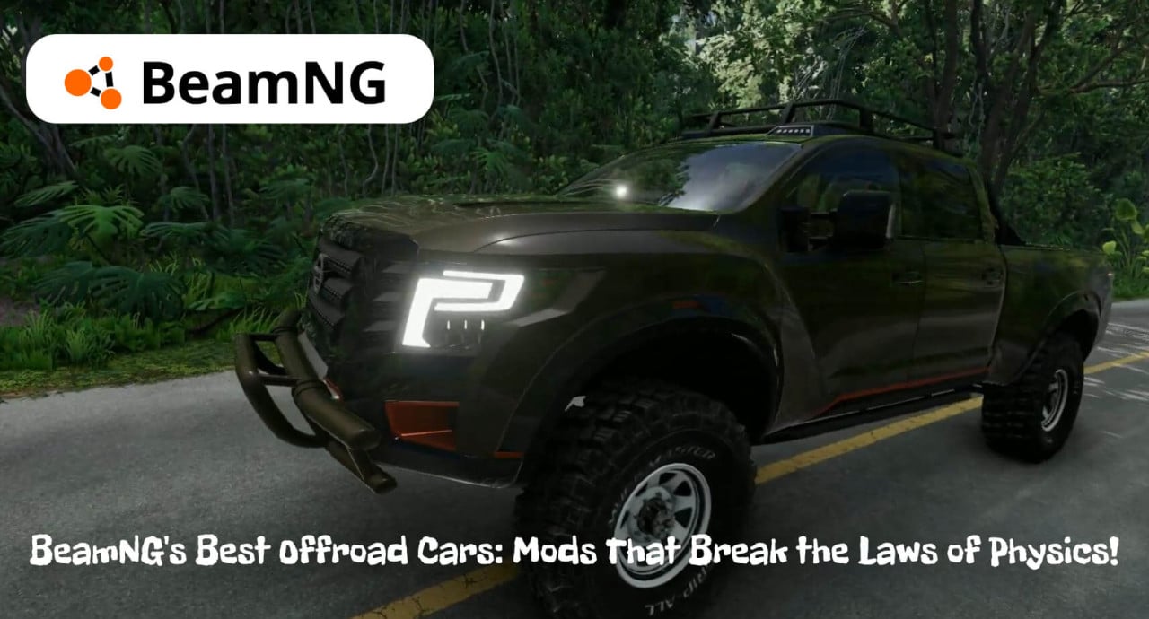 BeamNG's Best Offroad Cars: Mods That Break the Laws of Physics!
